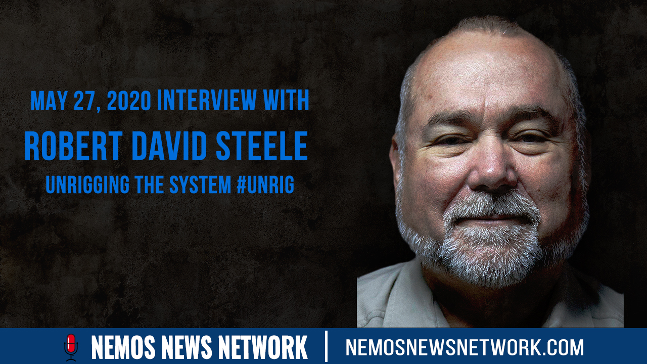 5.28.2020 - Robert David Steele - Unrigging the System