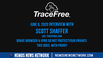 6.6.2020 - Interview with Scott Shaffer, CEO. TraceFree.com -  Brave Browser & VPNs Do NOT protect your Privacy. This Does, With PROOF!