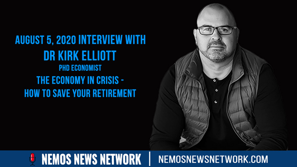 Dr Kirk Elliott, PHD Economist & Dustin Nemos - The Economy in Crisis - How to Save your Retirement