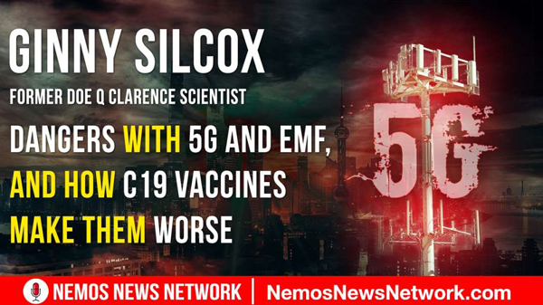 Ginny Silcox joins Dustin Nemos to Discuss Dangers with 5g and EMF, and how c19 Vaccines make them WORSE