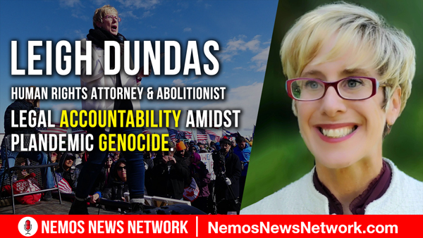 Leigh Dundas and Dustin Nemos on Legal Accountability Amidst Plandemic Genocide