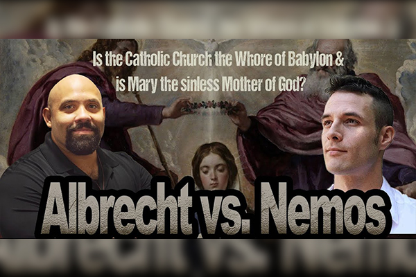 Albrecht vs. Nemos DEBATE: MARY MOTHER OF GOD & WHORE OF BABYLON