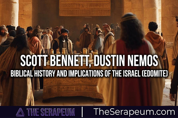 Scott Bennett, Dustin Nemos – Biblical History and Implications of the Israel (Edomite)