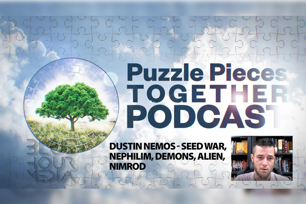 Puzzle Pieces Together Podcast ft. Dustin Nemos - Seed War, Nephilim, Demons, Alien, Nimrod