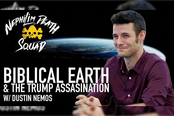 Biblical Earth & The Trump ASSASINATION w/ Dustin Nemos
