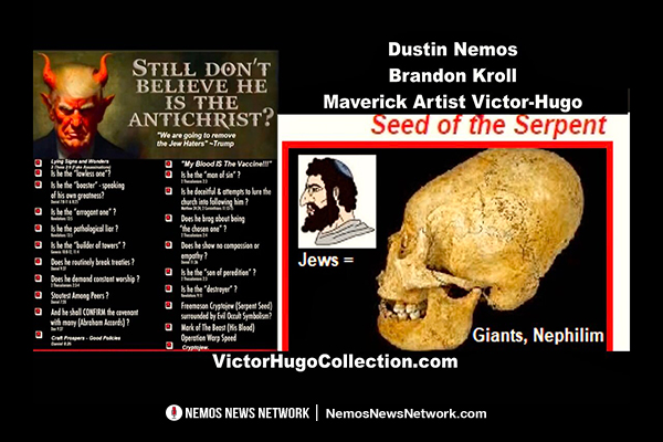 Trump Deep State Seed Of The Serpent Edom Amalek Demons Jews Dustin Nemos Brandon Kroll Victor Hugo